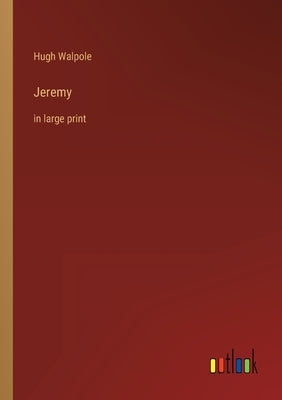 Jeremy: in large print by Walpole, Hugh