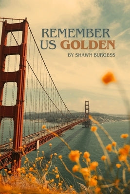 Remember Us Golden by Burgess, Shawn