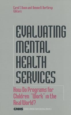 Evaluating Mental Health Services: How Do Programs for Children Work in the Real World? by Nixon, Carol T.