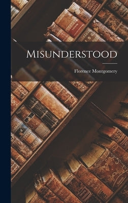 Misunderstood by Montgomery, Florence
