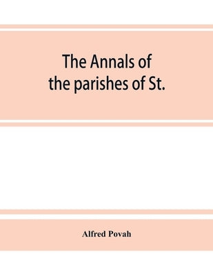 The annals of the parishes of St. Olave Hart Street and Allhallows Staining, in the city of London. Ecclesiastically united, A.D. 1870 by Povah, Alfred