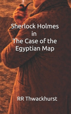 Sherlock Holmes in the Case of the Egyptian Map by Thwackhurst, Rr
