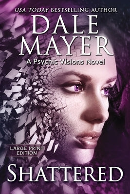 Shattered: A Psychic Visions Novel by Mayer, Dale