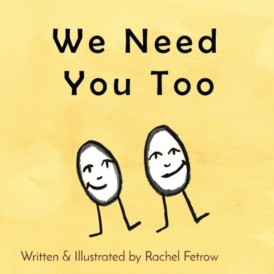 We Need You Too by Fetrow, Rachel