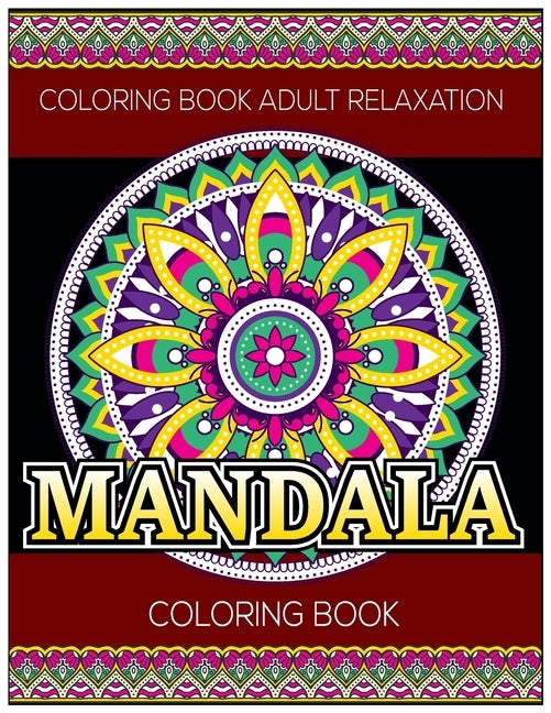 Coloring Book Adult Relaxation: Mandala Coloring Book: Stress Relieving Mandala Designs by A. Dunlap, Eileen