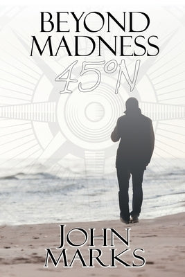 Beyond Madness 45°N by Marks, John