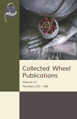 Collected Wheel Publications: Volume 11: Numbers 152 - 166 by Thera, Nyanaponika