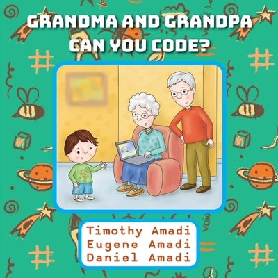 Grandma and Grandpa Can You Code by Amadi, Timothy