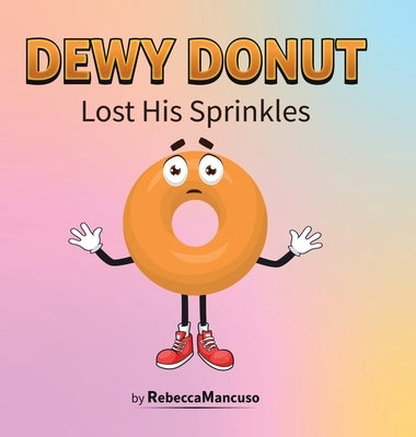 Dewy Donut Lost His Sprinkles by Mancuso, Rebecca