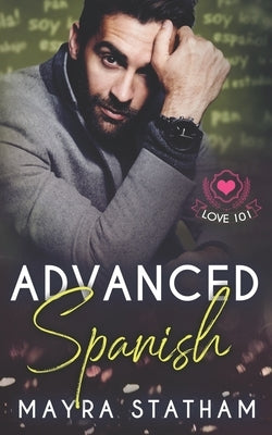 Advanced Spanish: Love 101 by Goda, Julia