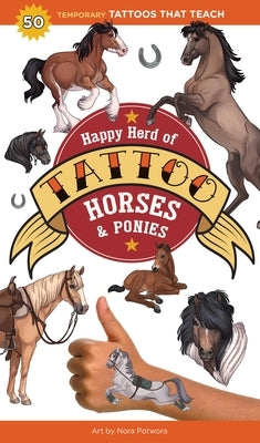 Happy Herd of Tattoo Horses & Ponies: 50 Temporary Tattoos That Teach by Editors of Storey Publishing