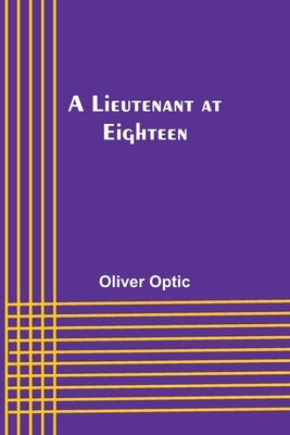 A Lieutenant at Eighteen by Optic, Oliver