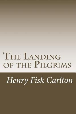 The Landing of the Pilgrims by Carlton, Henry Fisk