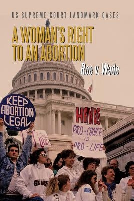 A Woman's Right to an Abortion: Roe V. Wade by Herda, D. J.