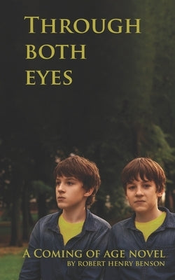 Through Both Eyes: Second Edition by Benson, Robert Henry