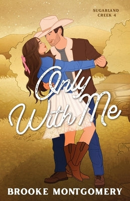 Only With Me (Illustrated Special Edition Cover) by Montgomery, Brooke