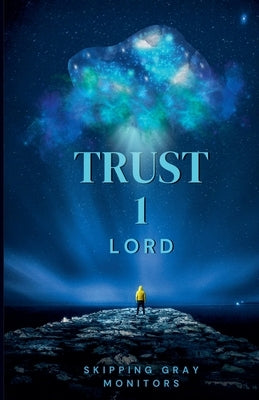 Trust 1 Lord by Monitors, Skipping Gray