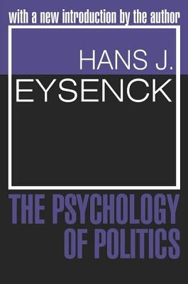 The Psychology of Politics by Eysenck, Hans J.