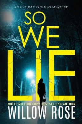 So We Lie: A Gripping, Heart-Stopping Mystery Novel by Rose, Willow