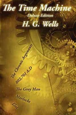 The Time Machine: Deluxe Edition by Wells, H. G.
