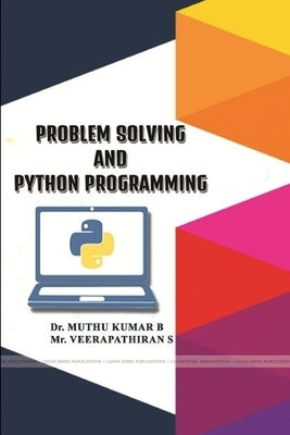 Problem Solving and Python Programming by B, Muthu Kumar