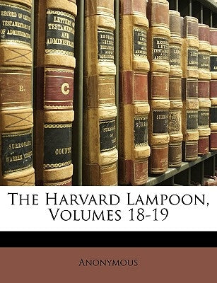 The Harvard Lampoon, Volumes 18-19 by Anonymous