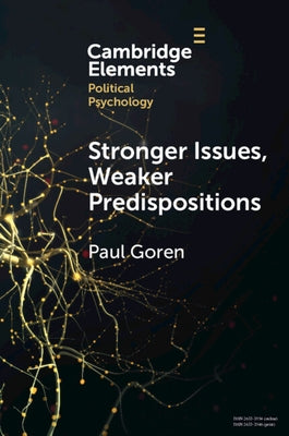 Stronger Issues, Weaker Predispositions: Abortion, Gay Rights, and Authoritarianism by Goren, Paul