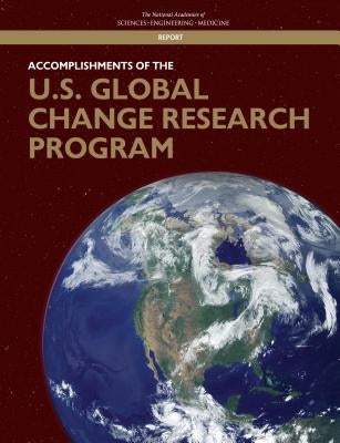 Accomplishments of the U.S. Global Change Research Program by National Academies of Sciences Engineeri