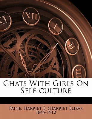 Chats with Girls on Self-Culture by Paine, Harriet E. (Harriet Eliza) 1845-