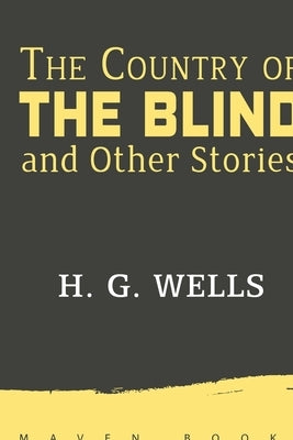 The Country of THE BLIND and Other Stories by Wells, H. G.
