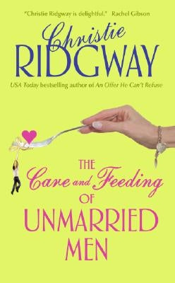 The Care and Feeding of Unmarried Men by Ridgway, Christie