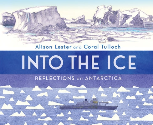 Into the Ice: Reflections on Antarctica by Lester, Alison