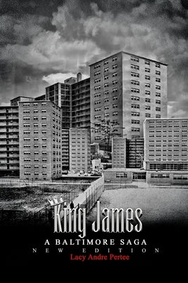 King James: A Baltimore Saga by Pertee, Lacy Andre