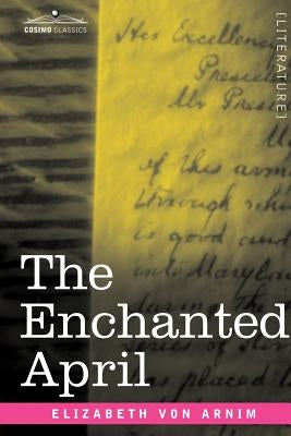 The Enchanted April by Von Arnim, Elizabeth