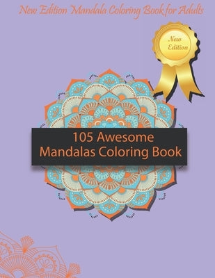 105 Awesome Mandalas Coloring Book: New Edition Mandala Coloring Book for Adults, Pages 105: 8,5 x 11 inches by Yogamanda
