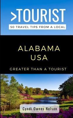 Greater Than a Tourist- Alabama USA: 50 Travel Tips from a Local by Tourist, Greater Than a.