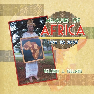 Memoirs of Africa, 1996 to 2009 by Dillard, Delores
