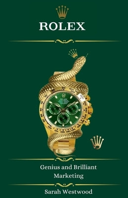 ROLEX Genius and Brilliant Marketing by Westwood, Sarah