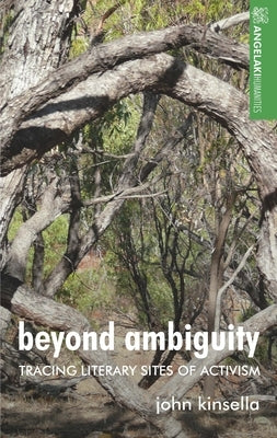 Beyond Ambiguity: Tracing Literary Sites of Activism by Kinsella, John