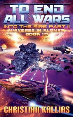 Into the Fire Part II: To End All Wars by Kallias, Christian