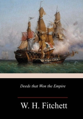 Deeds that Won the Empire by Fitchett, W. H.