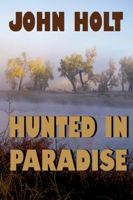 Hunted in Paradise by Holt, John