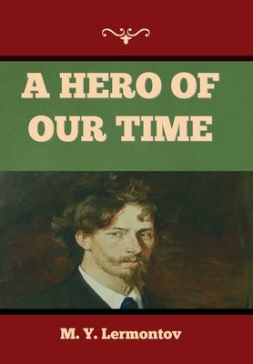 A Hero of Our Time by Lermontov, M. Y.