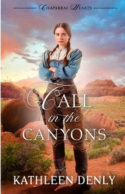 Call in the Canyons by Denly, Kathleen