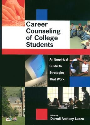 Career Counseling of College Students an Empirical Guide to Strategies That Work by Luzzo, D. a.