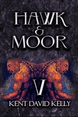 HAWK & MOOR - The Unofficial History of Dungeons & Dragons: Book 5 - Age of Glory by Kelly, Kent David