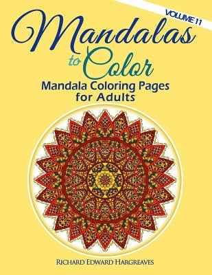 Mandalas to Color - Mandala Coloring Pages for Adults by Hargreaves, Richard Edward