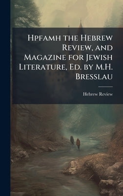 Hpfamh the Hebrew Review, and Magazine for Jewish Literature, Ed. by M.H. Bresslau by Review, Hebrew