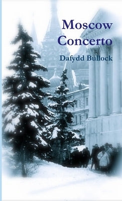 Moscow Concerto by Bullock, Dafydd