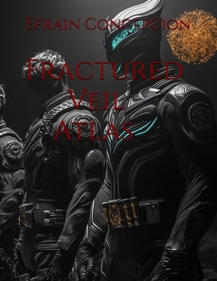 Fractured veil atlas by Concepcion, Efrain